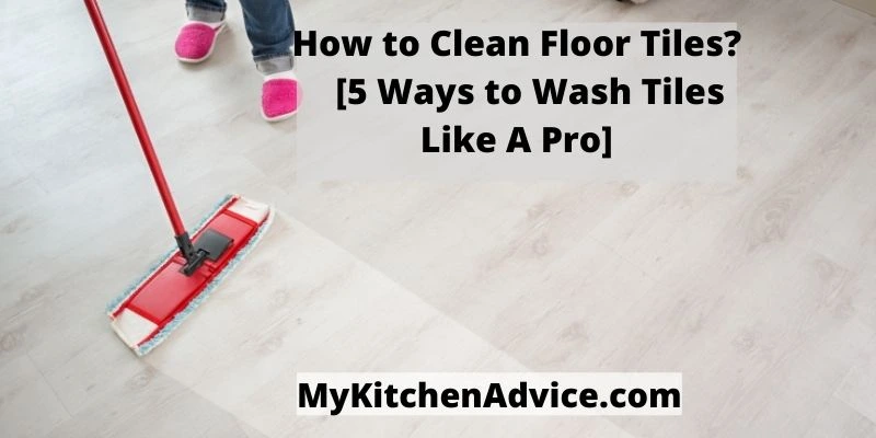 How to Clean Floor Tiles