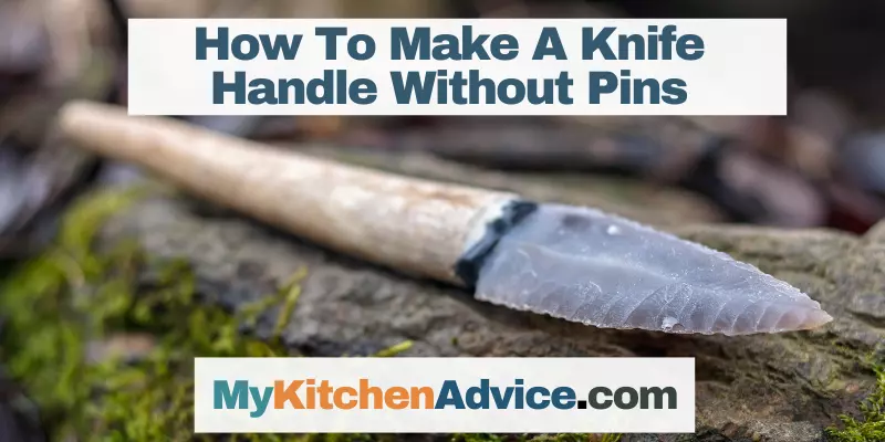 How To Make A Knife Handle Without Pins?