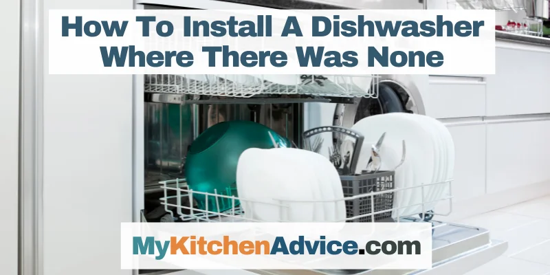 How To Install A Dishwasher Where There Was None