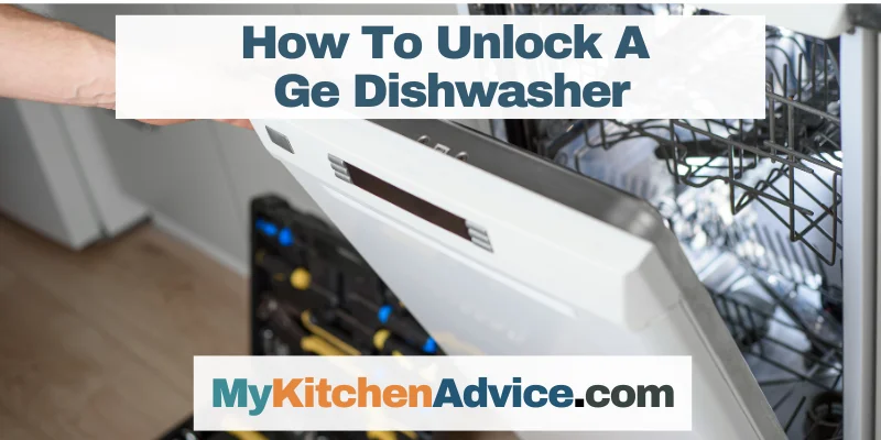 How To Unlock A Ge Dishwasher
