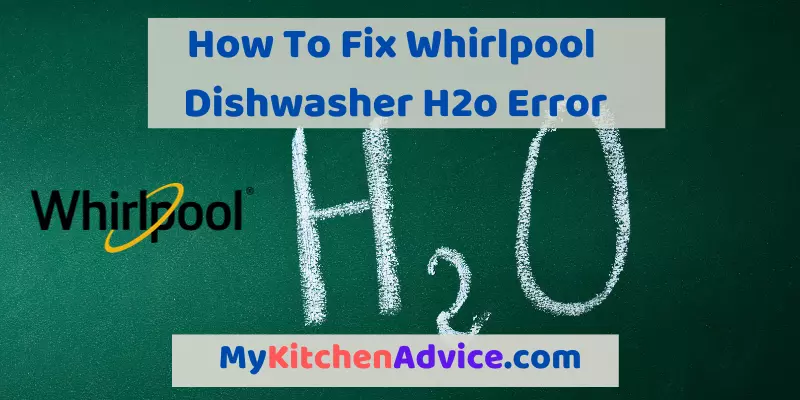 How To Fix Whirlpool Dishwasher H2o Error